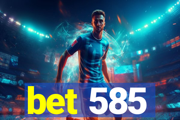 bet 585